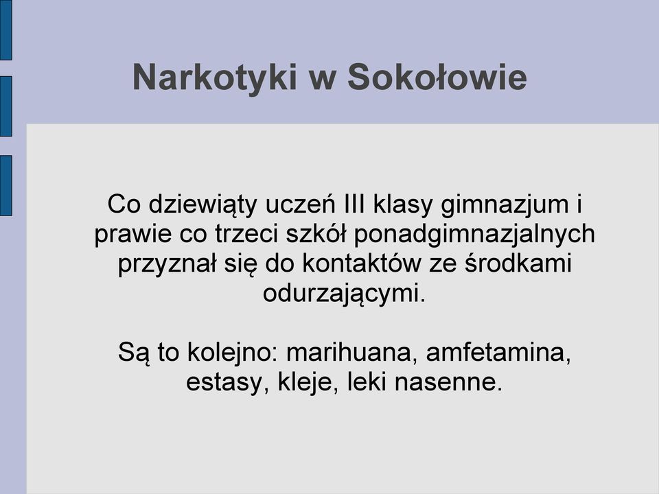 przyznał się do kontaktów ze środkami odurzającymi.