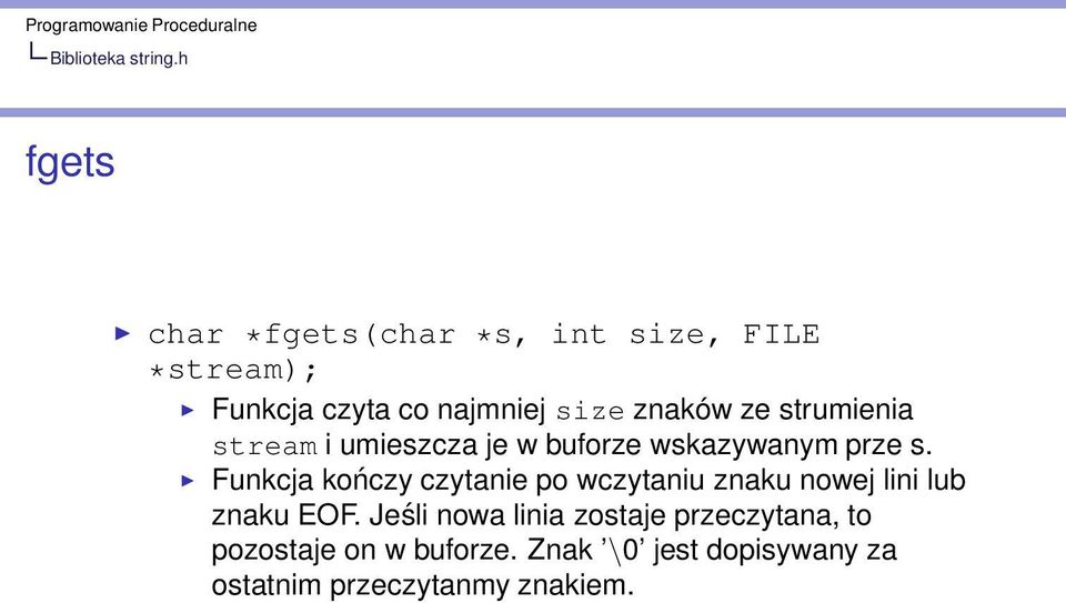 Funkcja kończy czytanie po wczytaniu znaku nowej lini lub znaku EOF.