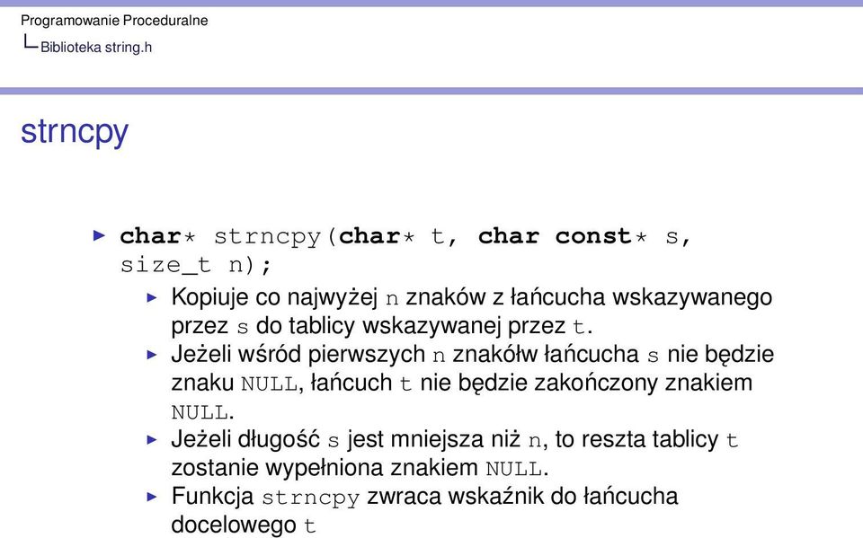 Jeżeli wśród pierwszych n znakółw łańcucha s nie będzie znaku NULL, łańcuch t nie będzie zakończony