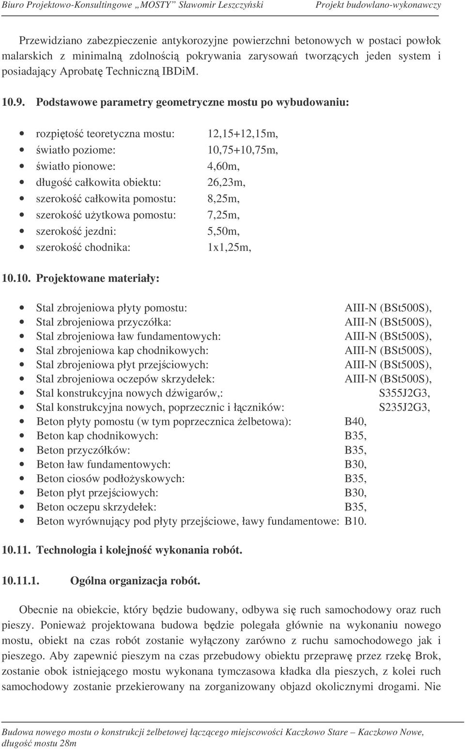 jezdni: szeroko chodnika: 12,15+12,15m, 10,