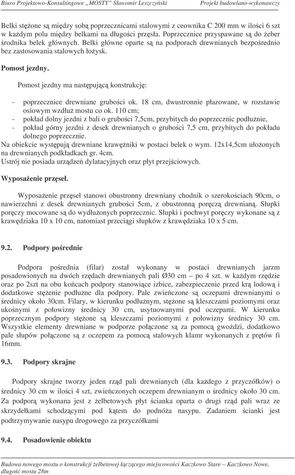 18 cm, dwustronnie płazowane, w rozstawie osiowym wzdłu mostu co ok.