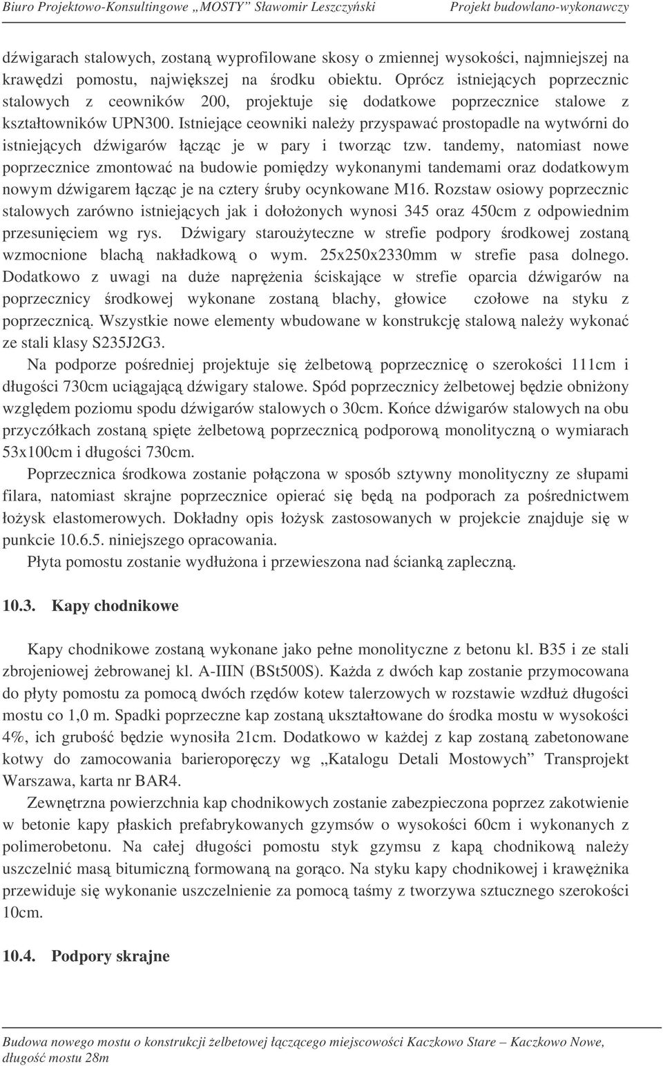 Istniejce ceowniki naley przyspawa prostopadle na wytwórni do istniejcych dwigarów łczc je w pary i tworzc tzw.