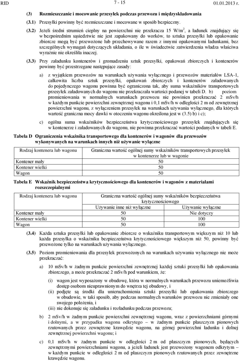 ) Przesyłki powinny być rozmieszczane i mocowane w sposób bezpieczny. (.