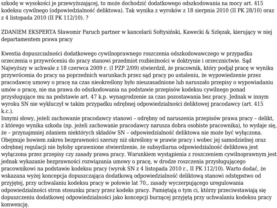 ? ZDANIEM EKSPERTA Sławomir Paruch partner w kancelarii Sołtysiński, Kawecki & Szlęzak, kierujący w niej departamentem prawa pracy Kwestia dopuszczalności dodatkowego cywilnoprawnego roszczenia