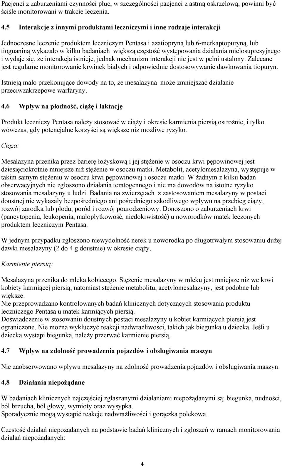 większą częstość występowania działania mielosupresyjnego i wydaje się, że interakcja istnieje, jednak mechanizm interakcji nie jest w pełni ustalony.