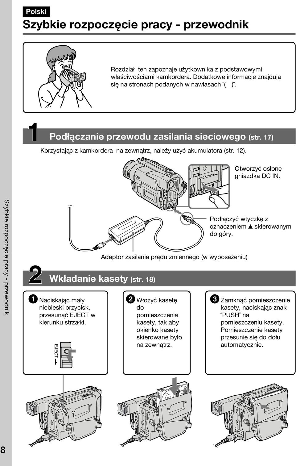 Szybkie rozpoczęcie pracy - przewodnik Wkładanie kasety (str. 18) 1 Naciskając mały niebieski przycisk, przesunąć EJECT w kierunku strzałki.