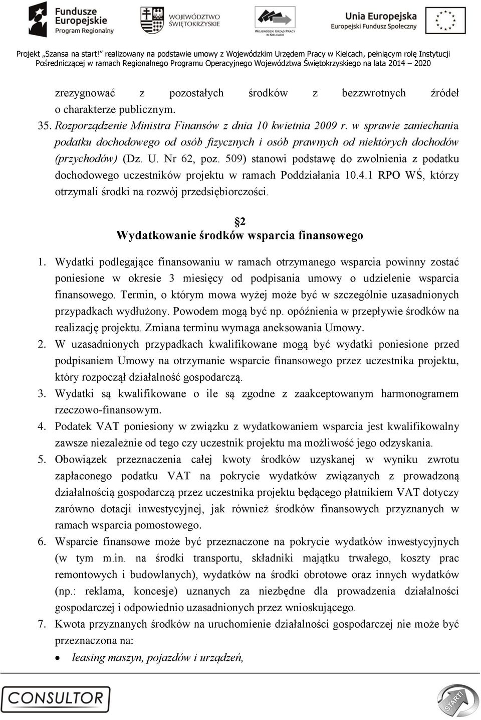 509) stanowi podstawę do zwolnienia z podatku dochodowego uczestników projektu w ramach Poddziałania 10.4.1 RPO WŚ, którzy otrzymali środki na rozwój przedsiębiorczości.