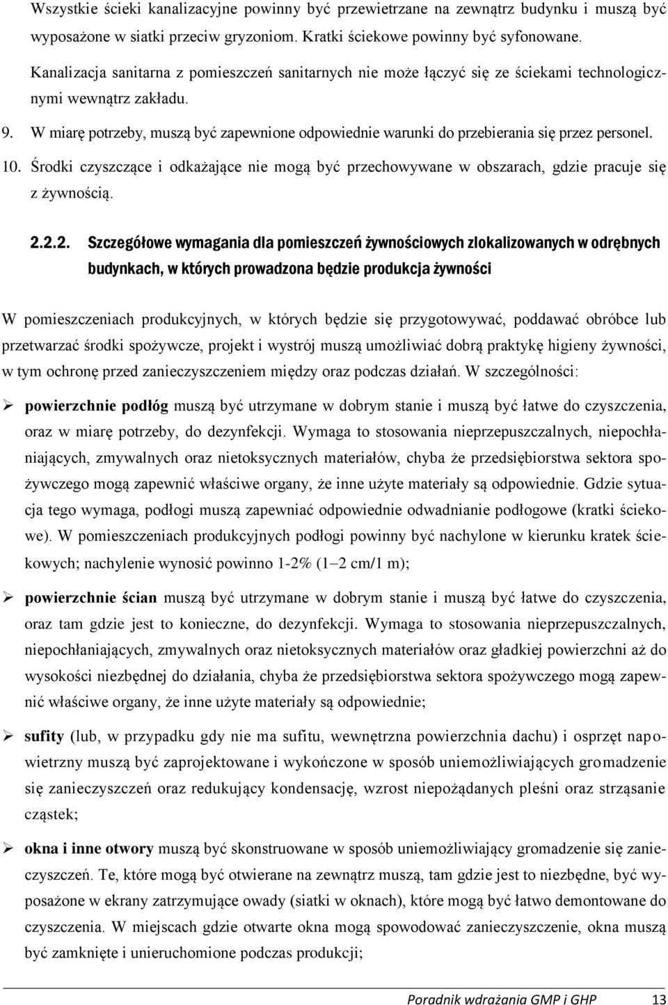 W miarę potrzeby, muszą być zapewnione odpowiednie warunki do przebierania się przez personel. 10. Środki czyszczące i odkażające nie mogą być przechowywane w obszarach, gdzie pracuje się z żywnością.