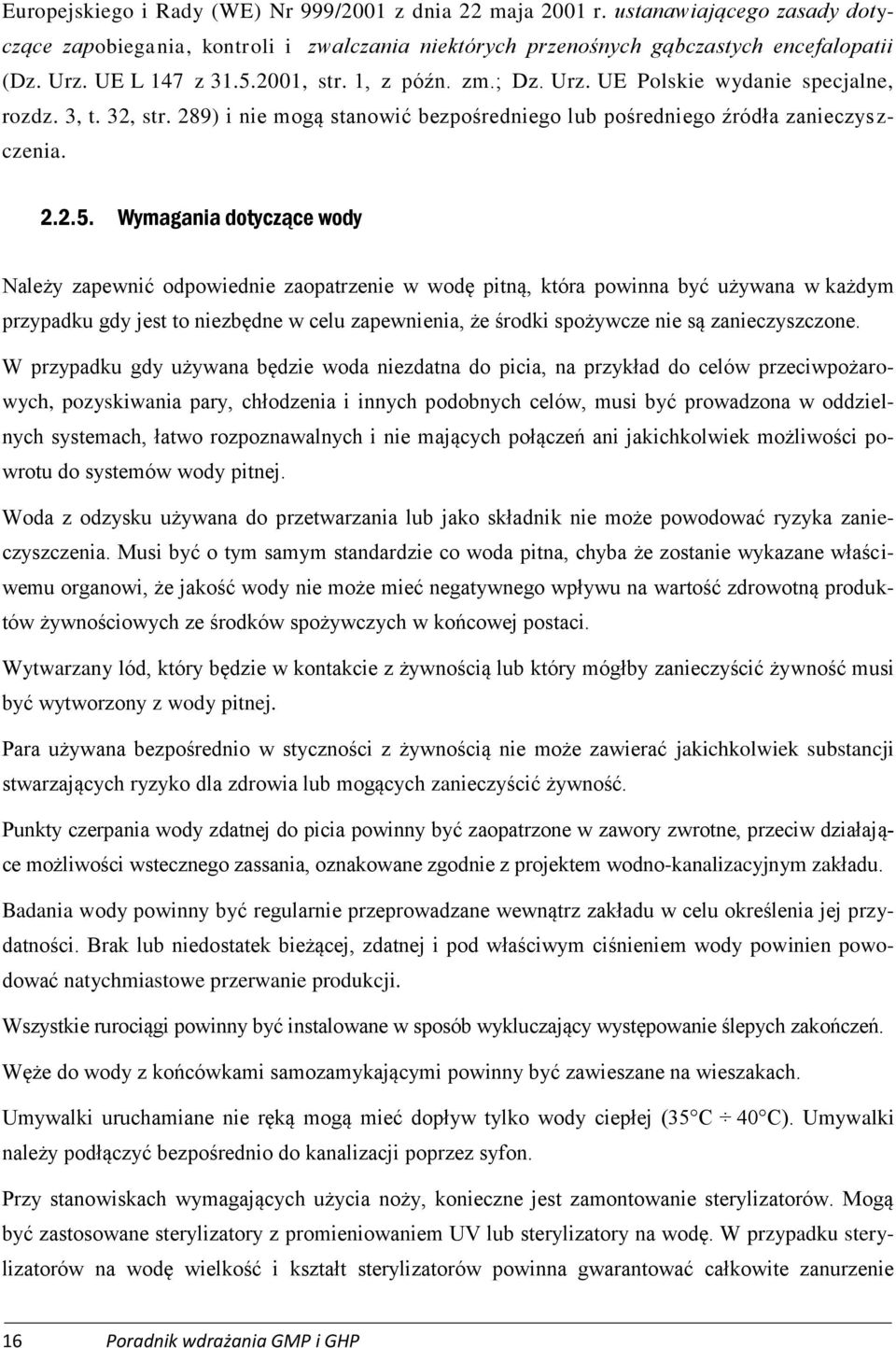 2001, str. 1, z późn. zm.; Dz. Urz. UE Polskie wydanie specjalne, rozdz. 3, t. 32, str. 289) i nie mogą stanowić bezpośredniego lub pośredniego źródła zanieczys z- czenia. 2.2.5.
