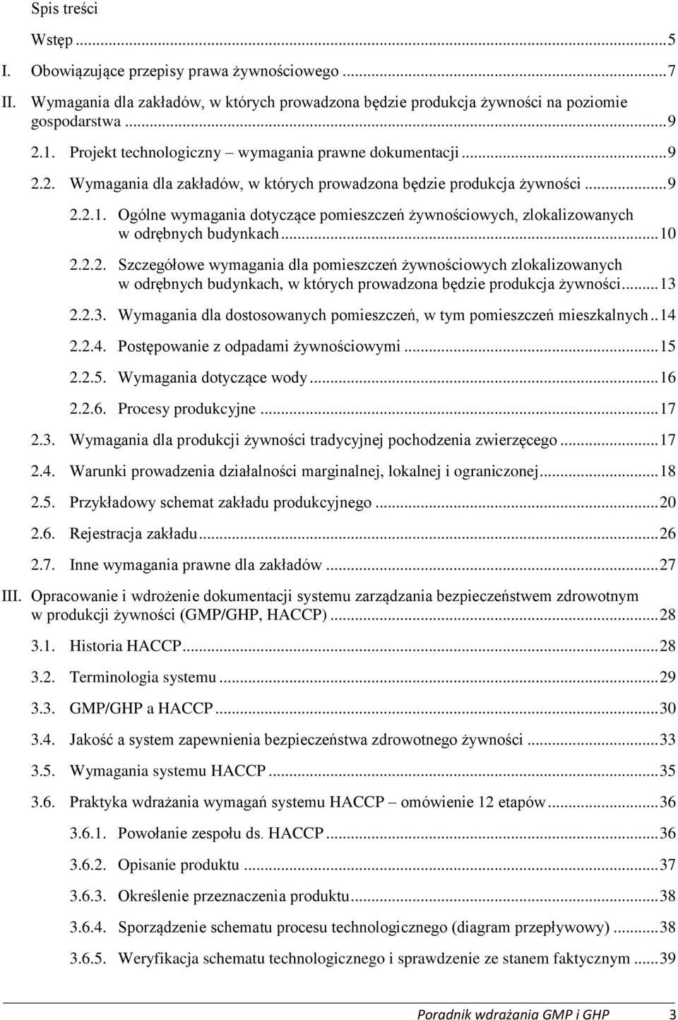 Ogólne wymagania dotyczące pomieszczeń żywnościowych, zlokalizowanych w odrębnych budynkach... 10 2.