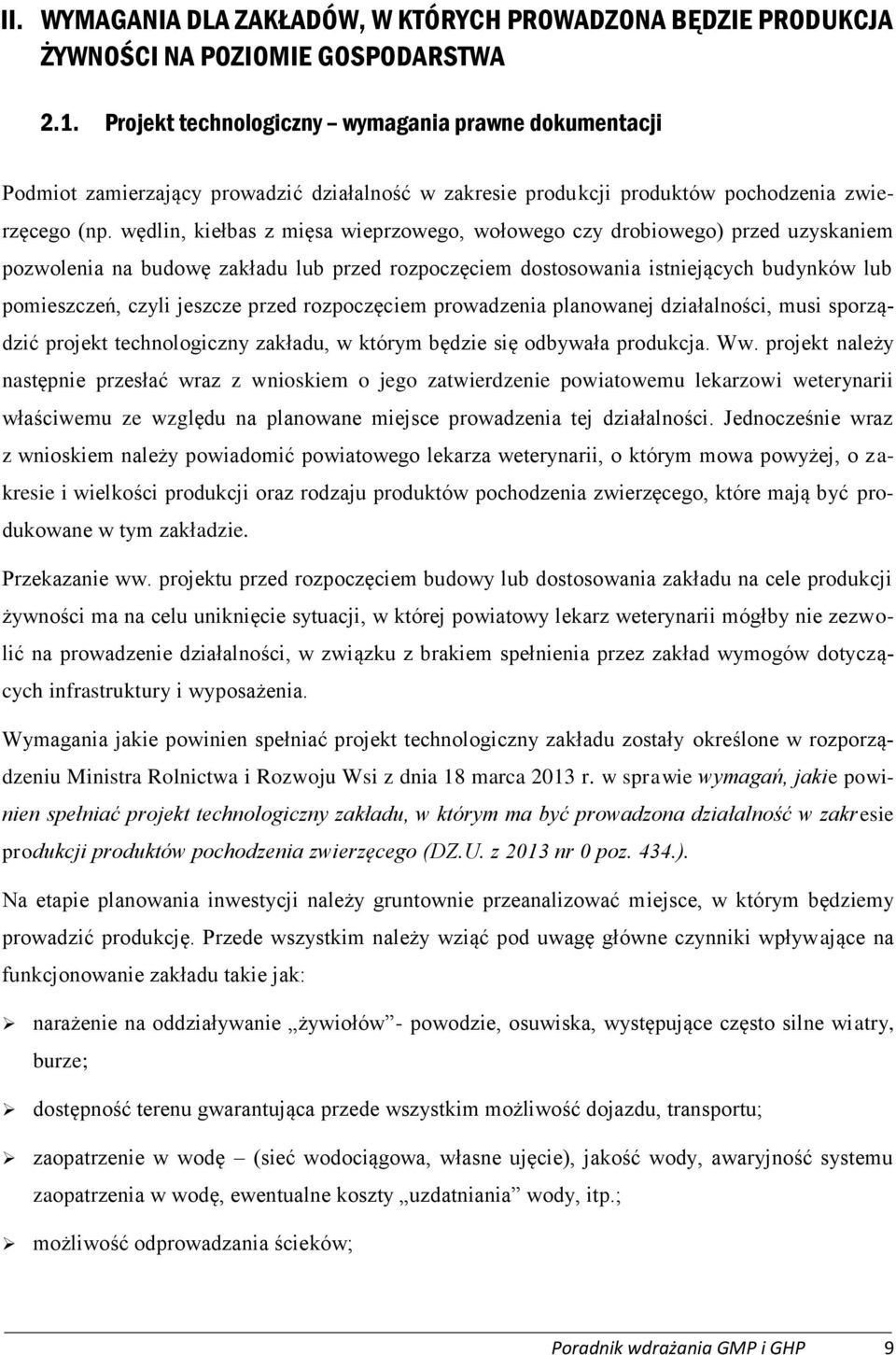 wędlin, kiełbas z mięsa wieprzowego, wołowego czy drobiowego) przed uzyskaniem pozwolenia na budowę zakładu lub przed rozpoczęciem dostosowania istniejących budynków lub pomieszczeń, czyli jeszcze