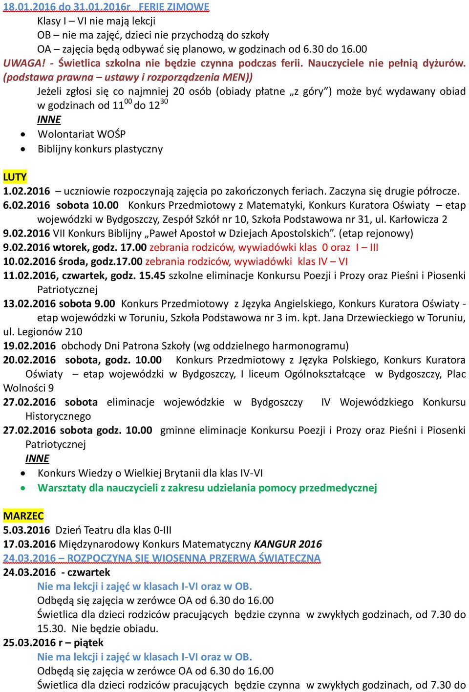 (podstawa prawna ustawy i rozporządzenia MEN)) Jeżeli zgłosi się co najmniej 20 osób (obiady płatne z góry ) może być wydawany obiad w godzinach od 11 00 do 12 30 Wolontariat WOŚP Biblijny konkurs
