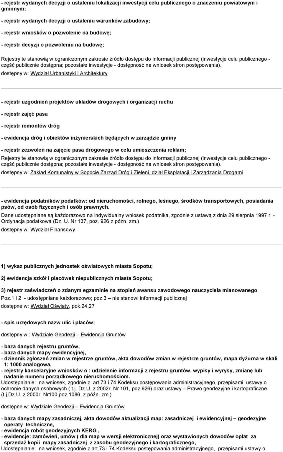 dostępna; pozostałe inwestycje - dostępność na wniosek stron postępowania).
