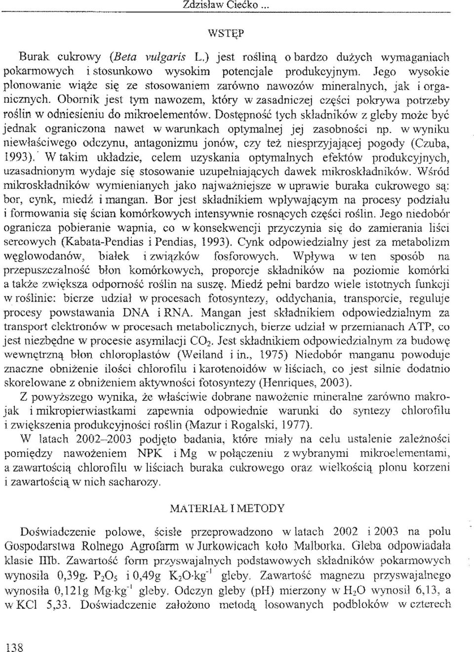 Obornik jest tym nawozem, który w zasadniczej części pokrywa potrzeby roślin w odniesieniu do mikroelementów.