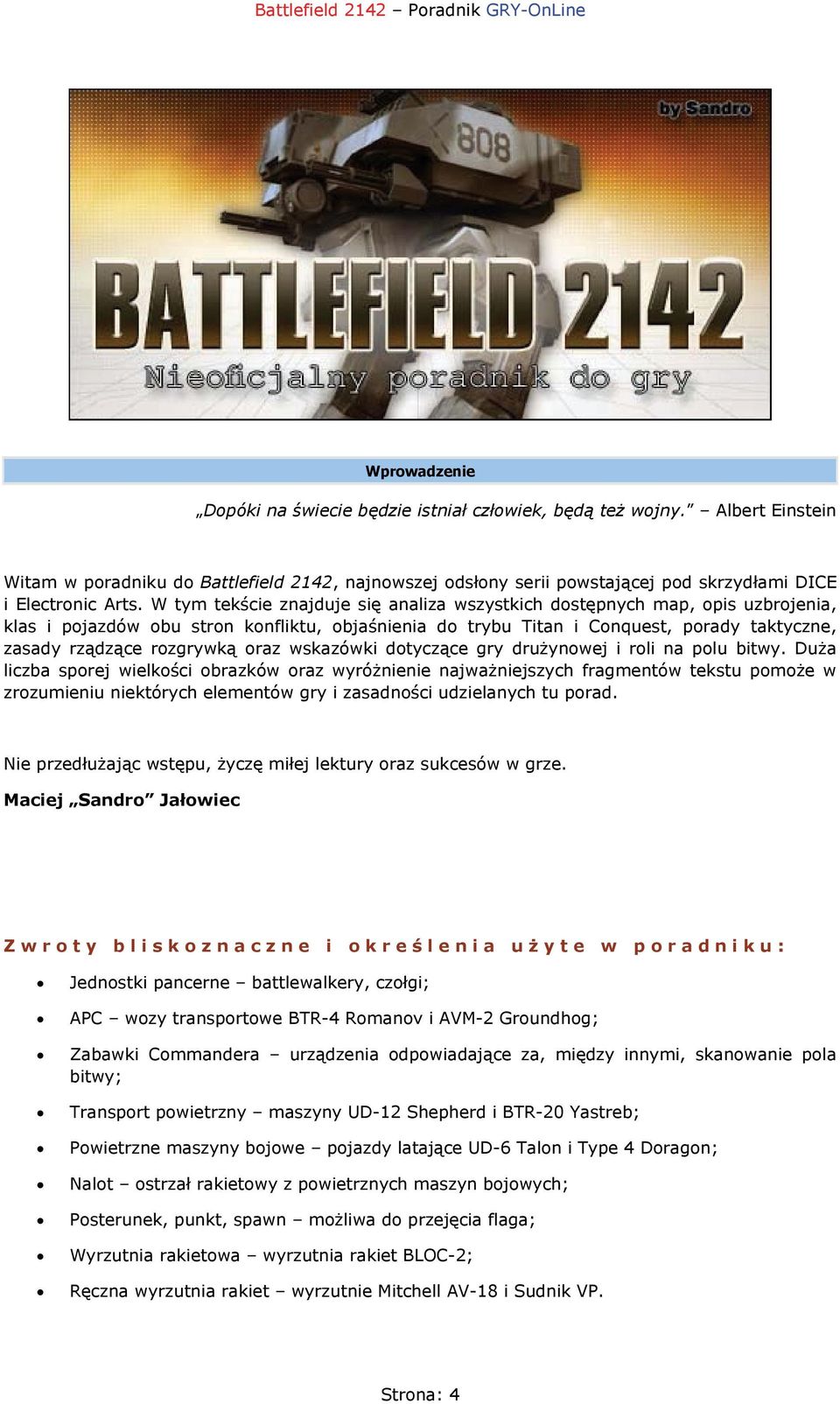 W tym tekście znajduje się analiza wszystkich dostępnych map, opis uzbrojenia, klas i pojazdów obu stron konfliktu, objaśnienia do trybu Titan i Conquest, porady taktyczne, zasady rządzące rozgrywką