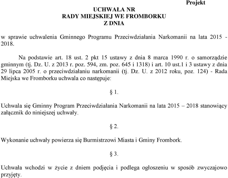 o przeciwdziałaniu narkomanii (tj. Dz. U. z 2012 roku, poz. 124) - Rada Miejska we Fromborku uchwala co następuje: 1.