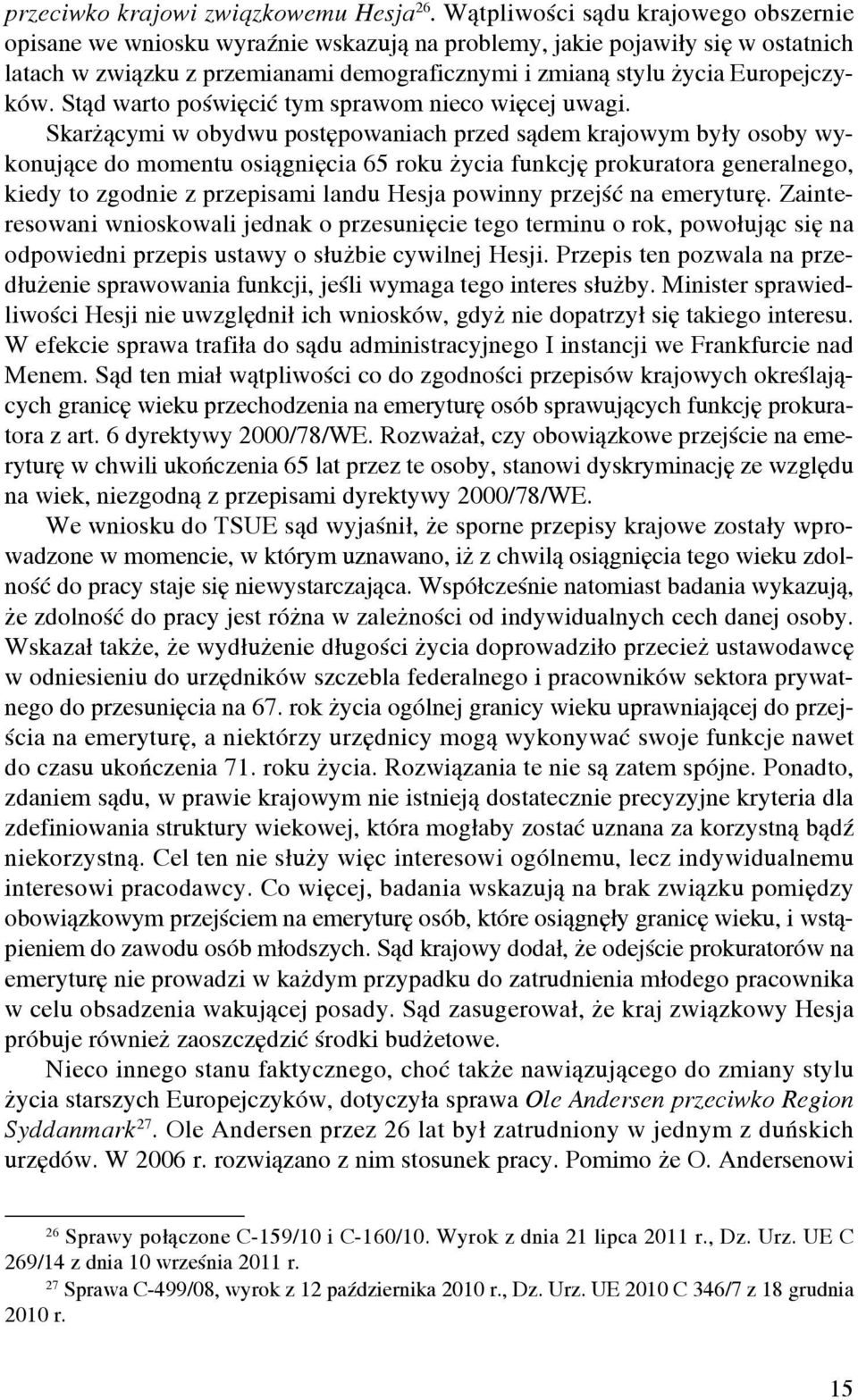 Stąd warto poświęcić tym sprawom nieco więcej uwagi.