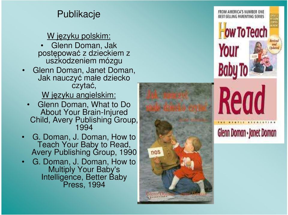 Brain-Injured Child, Avery Publishing Group, 1994 G. Doman, J.