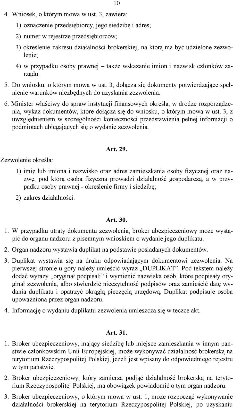 przypadku osoby prawnej także wskazanie imion i nazwisk członków zarządu. 5. Do wniosku, o którym mowa w ust.