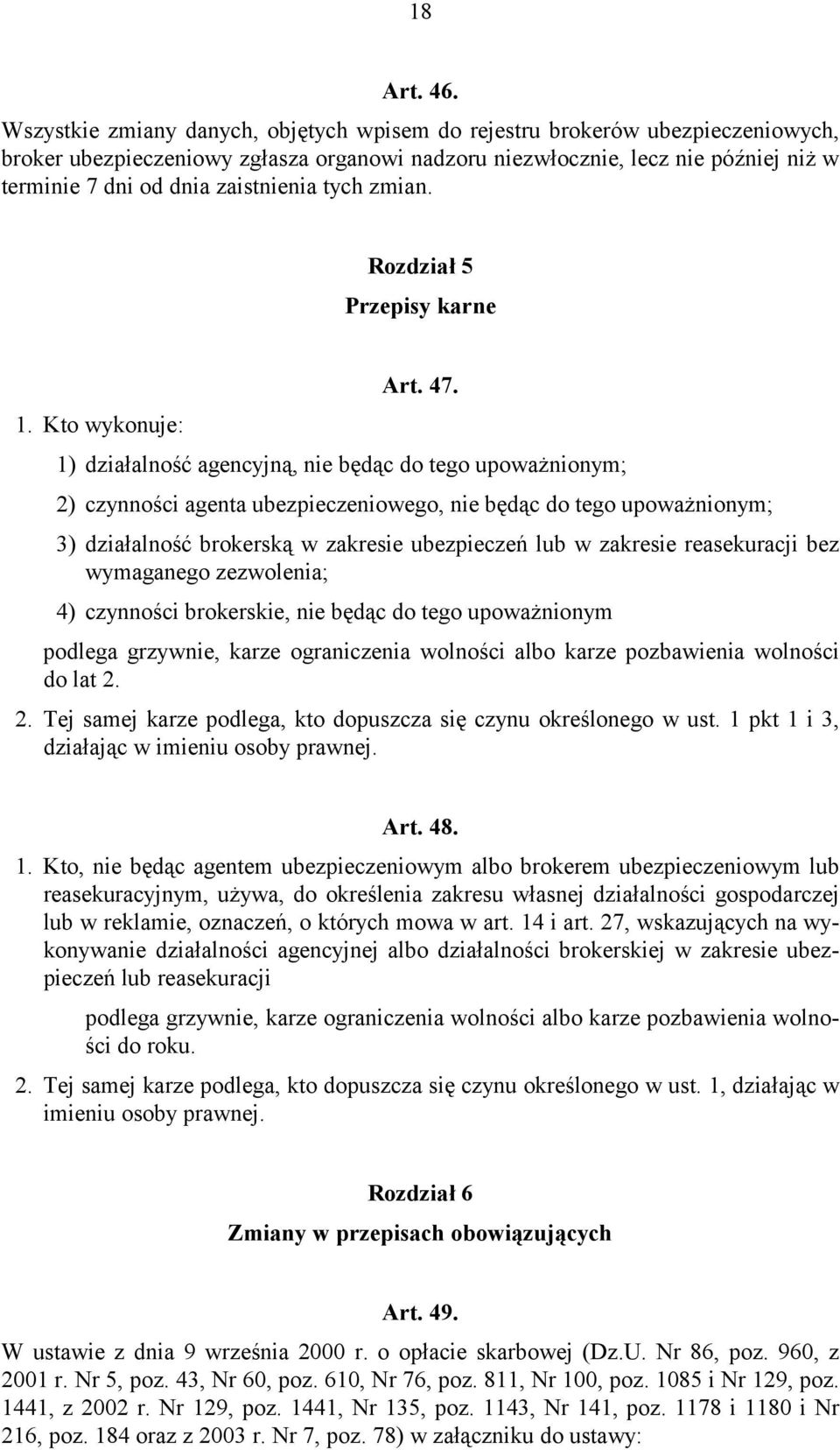 zaistnienia tych zmian. Rozdział 5 Przepisy karne Art. 47. 1.