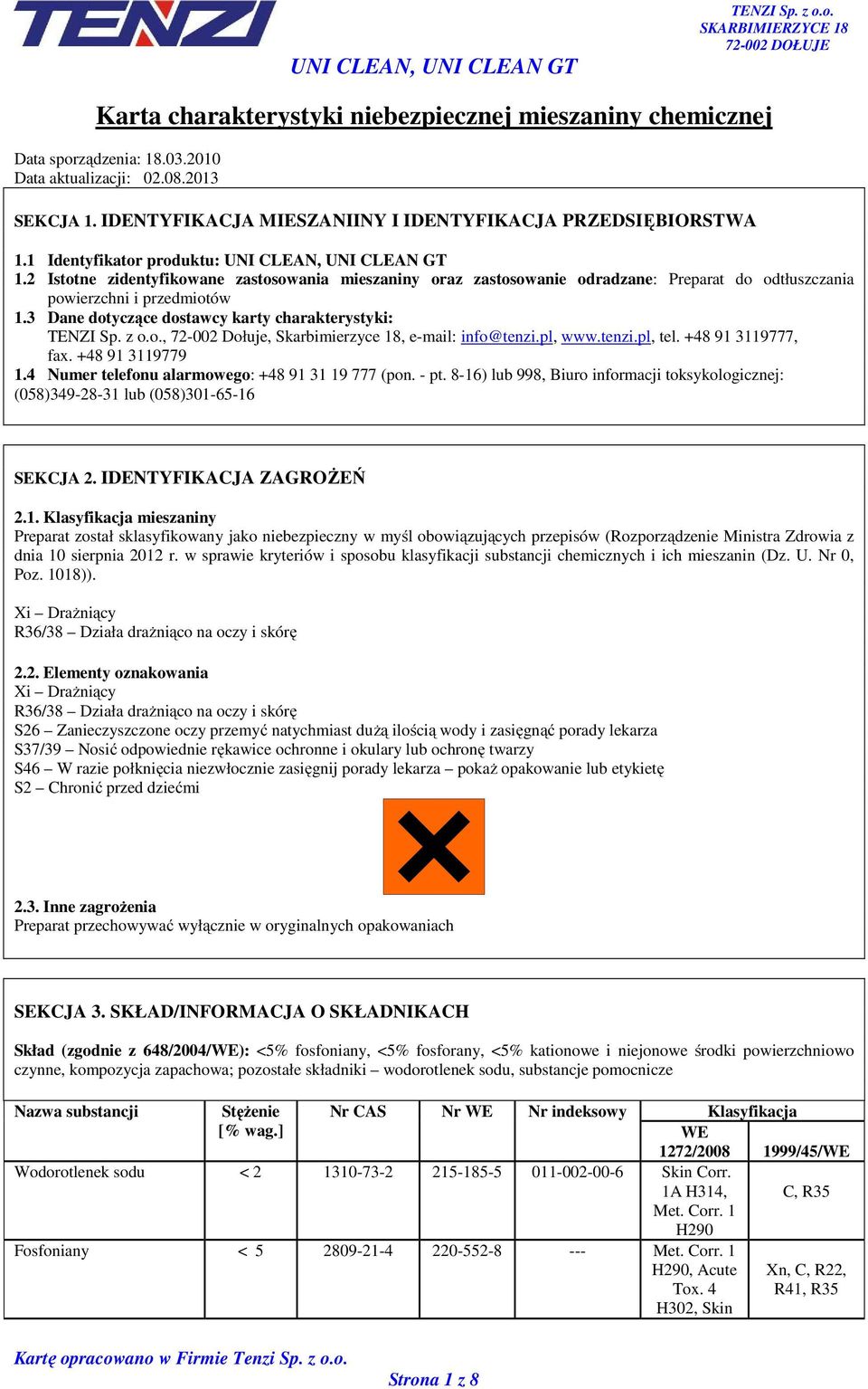 3 Dane dotyczące dostawcy karty charakterystyki:, 72-002 Dołuje, Skarbimierzyce 18, e-mail: info@tenzi.pl, www.tenzi.pl, tel. +48 91 3119777, fax. +48 91 3119779 1.