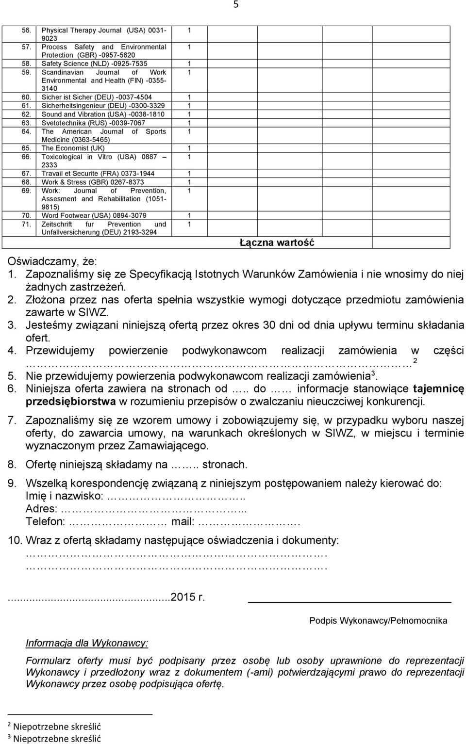 Sound and Vibration (USA) -0038-1810 1 63. Svetotechnika (RUS) -0039-7067 1 64. The American Journal of Sports 1 Medicine (0363-5465) 65. The Economist (UK) 1 66.