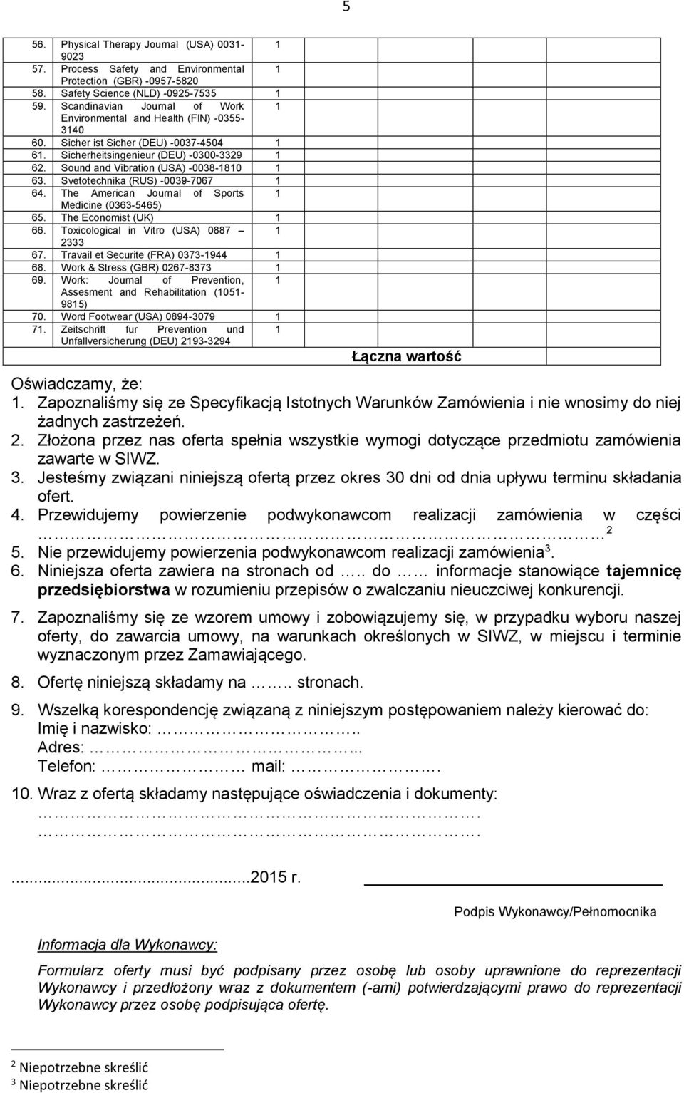 Sound and Vibration (USA) -0038-1810 1 63. Svetotechnika (RUS) -0039-7067 1 64. The American Journal of Sports 1 Medicine (0363-5465) 65. The Economist (UK) 1 66.