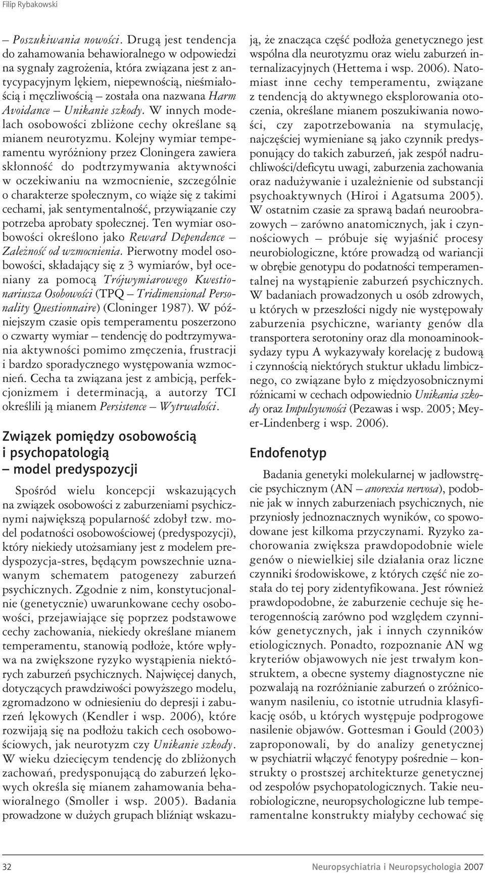 Avoidance Unikanie szkody. W innych modelach osobowości zbliżone cechy określane są mianem neurotyzmu.