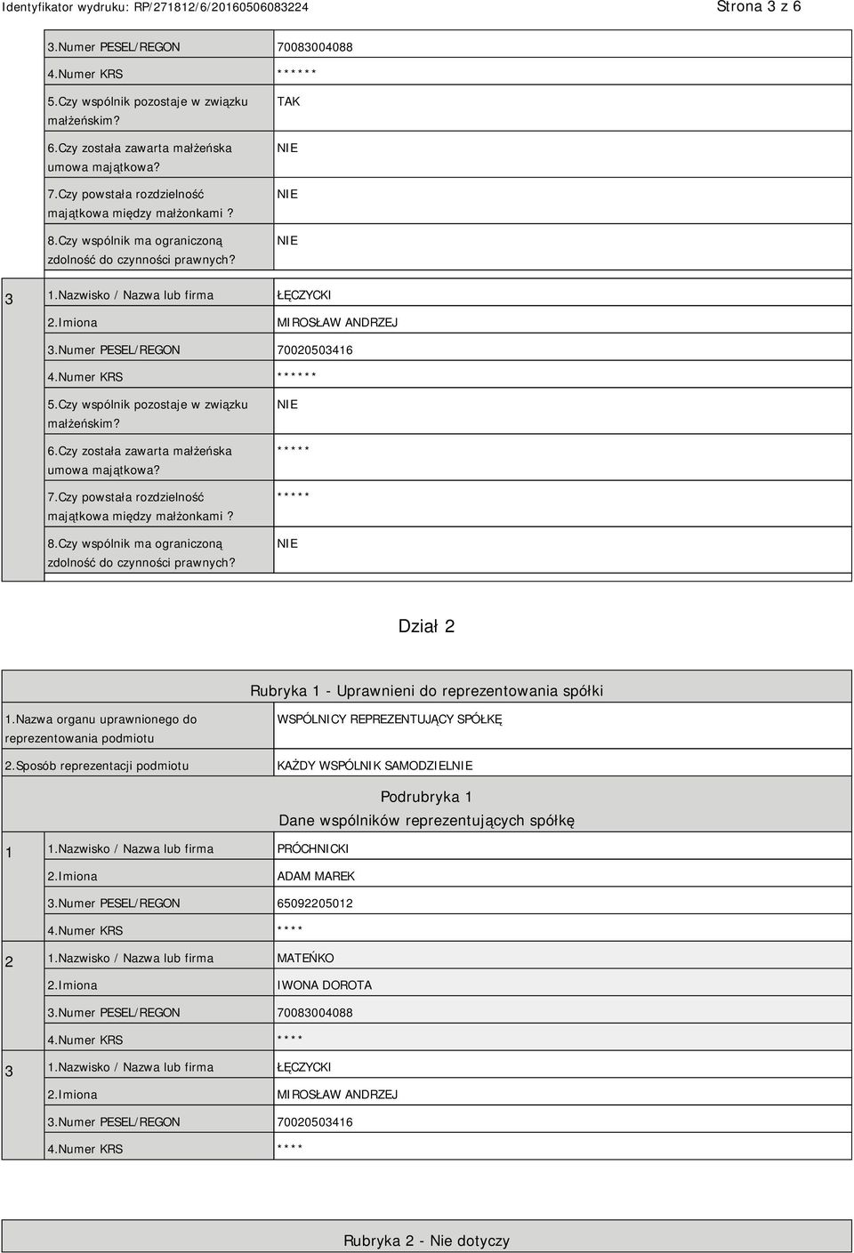 Czy wspólnik pozostaje w związku małżeńskim? 6.Czy została zawarta małżeńska umowa majątkowa? 7.Czy powstała rozdzielność majątkowa między małżonkami? 8.