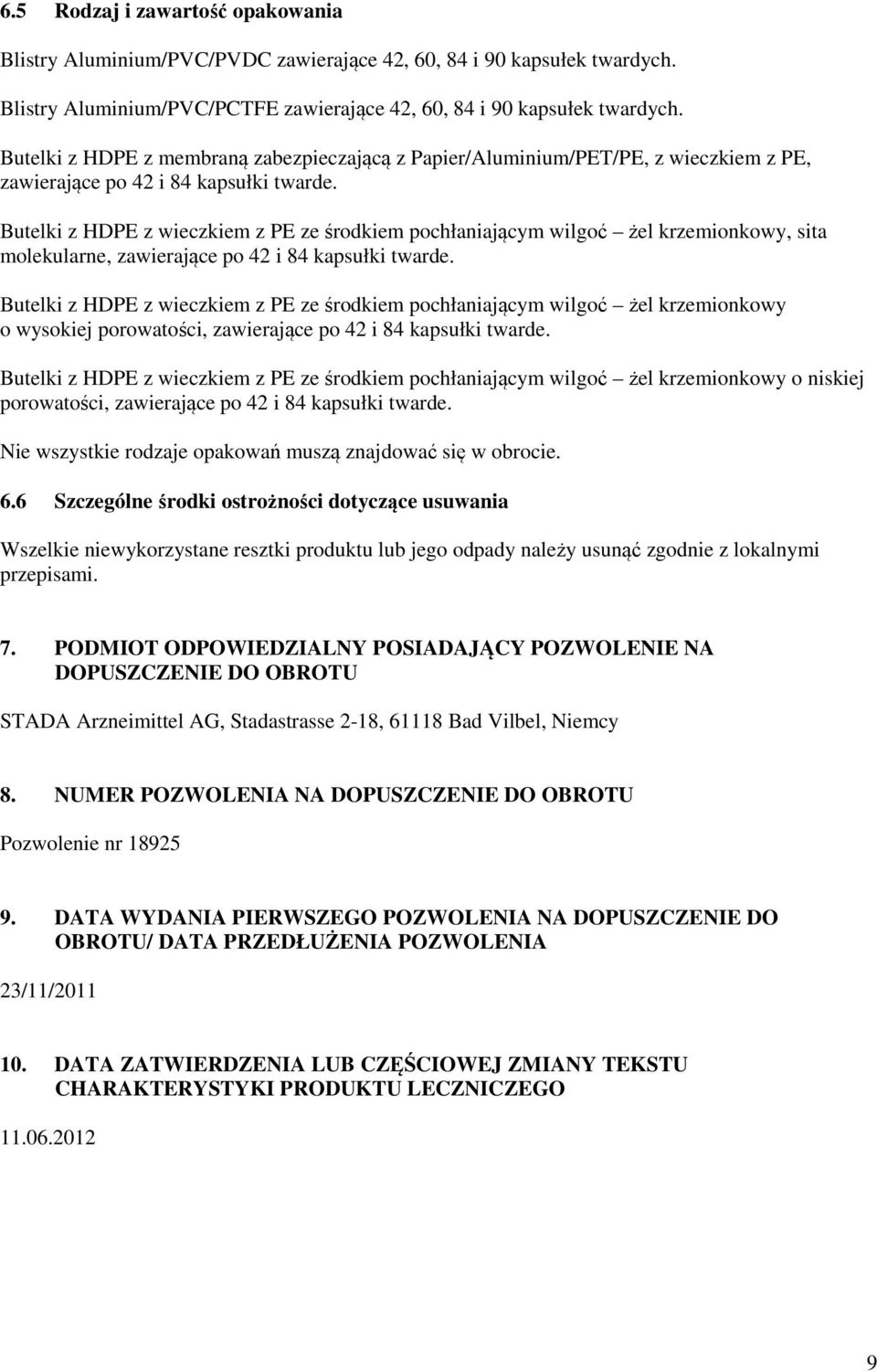 Butelki z HDPE z wieczkiem z PE ze środkiem pochłaniającym wilgoć żel krzemionkowy, sita molekularne, zawierające po 42 i 84 kapsułki twarde.