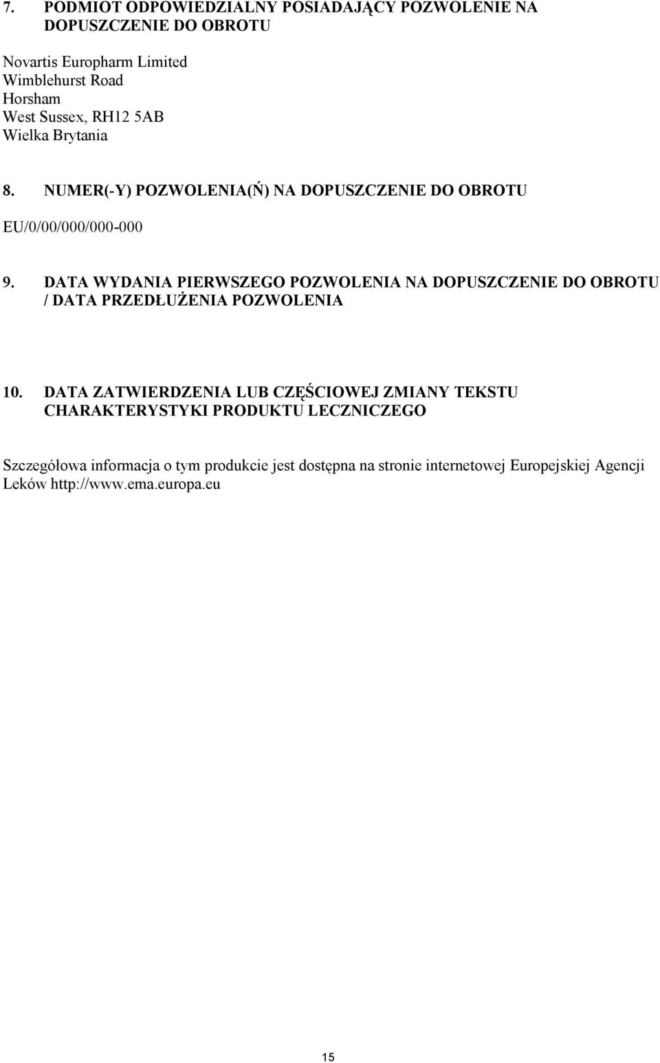 DATA WYDANIA PIERWSZEGO POZWOLENIA NA DOPUSZCZENIE DO OBROTU / DATA PRZEDŁUŻENIA POZWOLENIA 10.