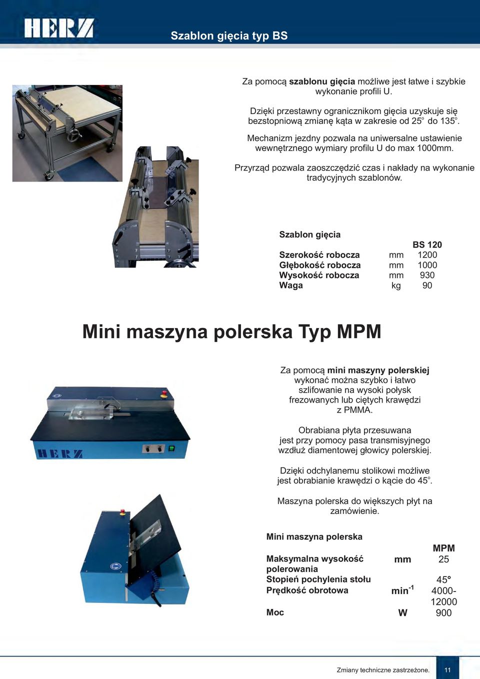 Mechanizm jezdny pozwala na uniwersalne ustawienie wewnętrznego wymiary profilu U do max 1000mm. Przyrząd pozwala zaoszczędzić czas i nakłady na wykonanie tradycyjnych szablonów.