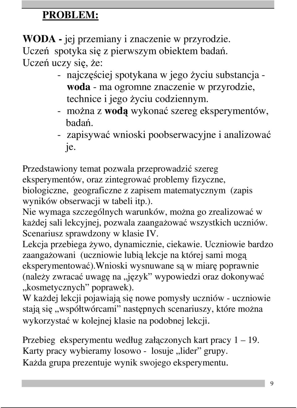 - zapisywać wnioski poobserwacyjne i analizować je.