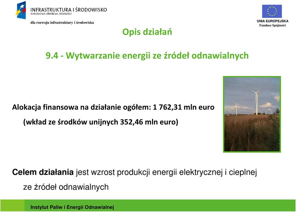 finansowa na działanie ogółem: 1 762,31 mln euro (wkład ze