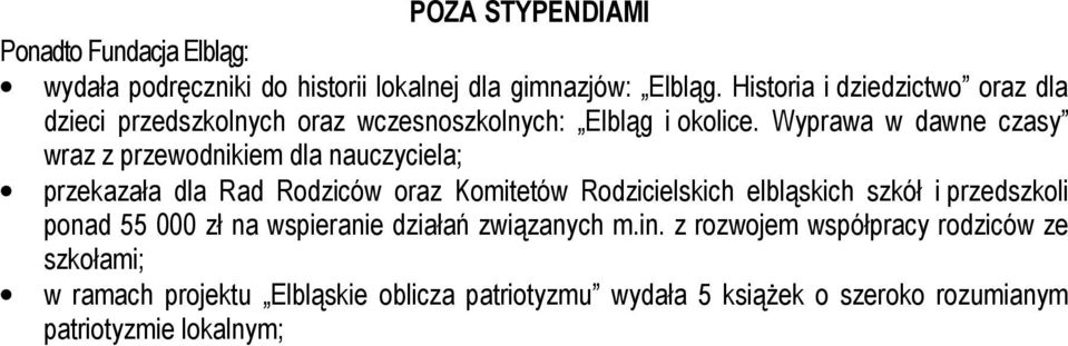 Wyprawa w dawne czasy wraz z przewodnikiem dla nauczyciela; przekazała dla Rad Rodziców oraz Komitetów Rodzicielskich elbląskich szkół i