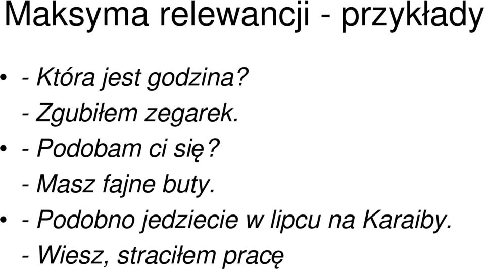 - Podobam ci się? - Masz fajne buty.