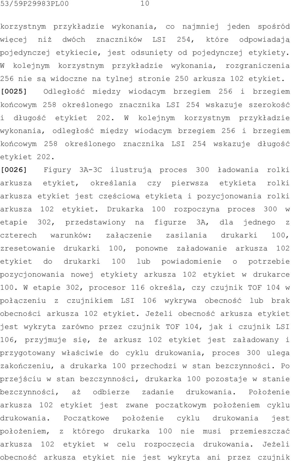 [0025] Odległość między wiodącym brzegiem 256 i brzegiem końcowym 258 określonego znacznika LSI 254 wskazuje szerokość i długość etykiet 202.