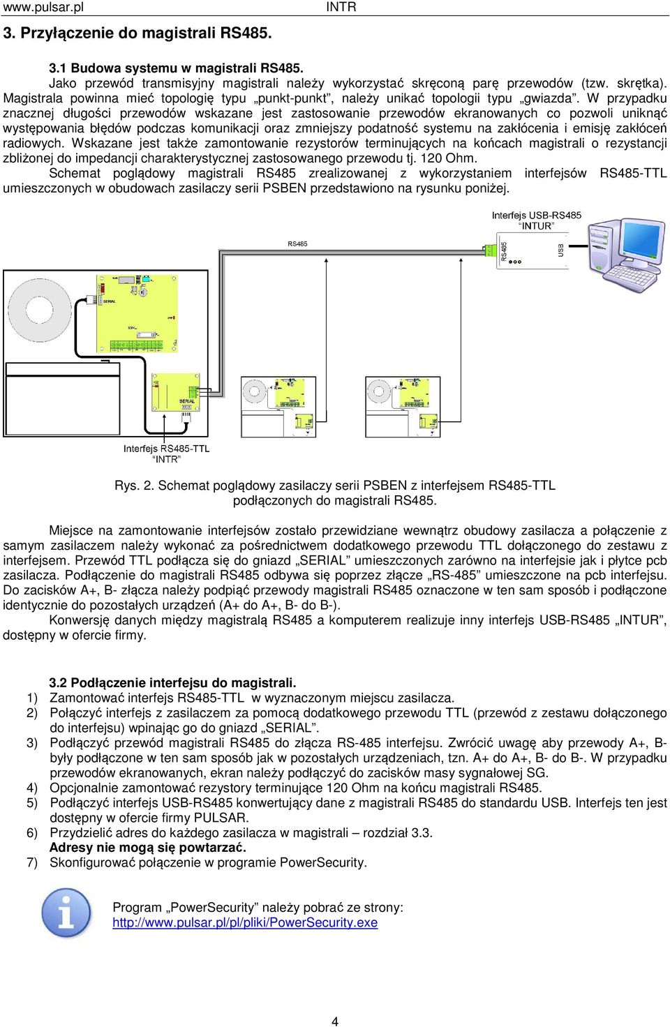 W przypadku znacznej długości przewodów wskazane jest zastosowanie przewodów ekranowanych co pozwoli uniknąć występowania błędów podczas komunikacji oraz zmniejszy podatność systemu na zakłócenia i