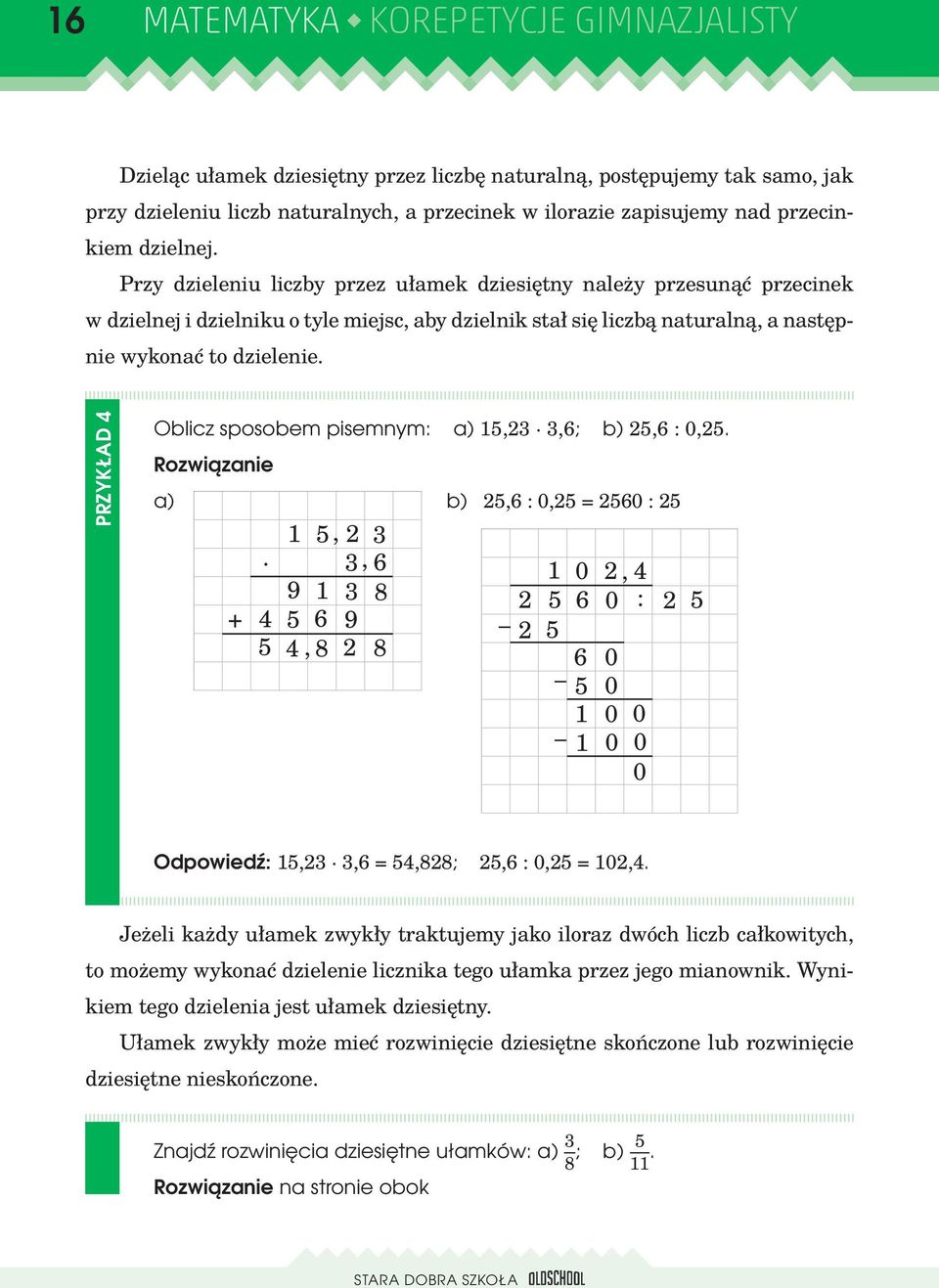 PRZYKŁAD 4 Oblicz sposobem pisemnym: a) 15,23 3,6; b) 25,6 : 0,25.