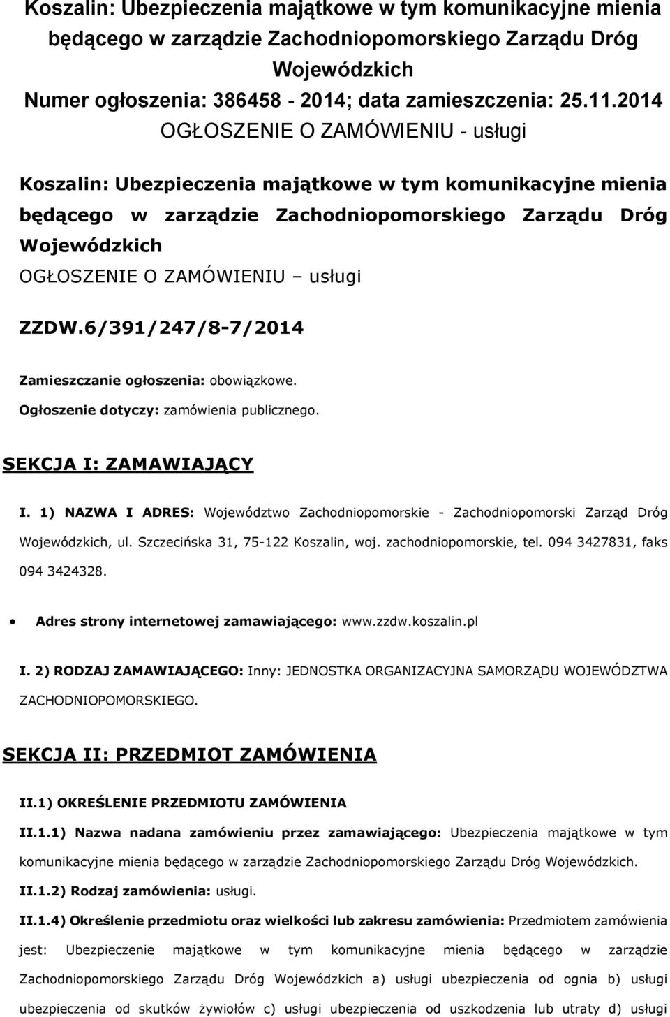 6/391/247/8-7/2014 Zamieszczanie głszenia: bwiązkwe. Ogłszenie dtyczy: zamówienia publiczneg. SEKCJA I: ZAMAWIAJĄCY I.