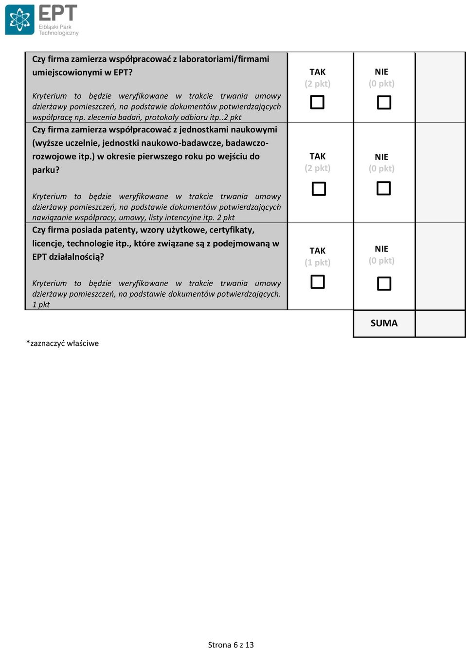 ) w okresie pierwszego roku po wejściu do parku? (2 pkt) (2 pkt) dzierżawy pomieszczeń, na podstawie dokumentów potwierdzających nawiązanie współpracy, umowy, listy intencyjne itp.