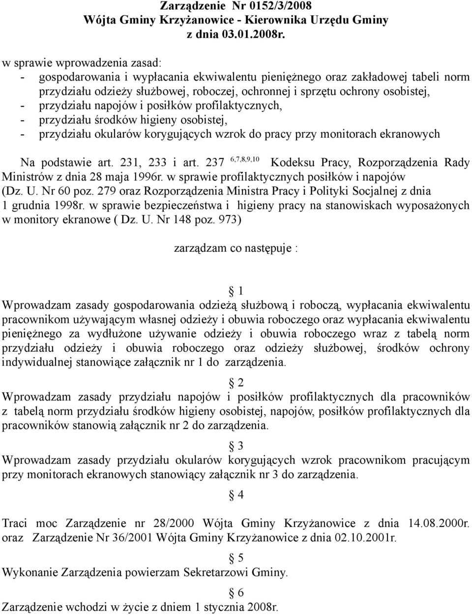 przydziału napojów i posiłków profilaktycznych, - przydziału środków higieny osobistej, - przydziału okularów korygujących wzrok do pracy przy monitorach ekranowych Na podstawie art. 231, 233 i art.