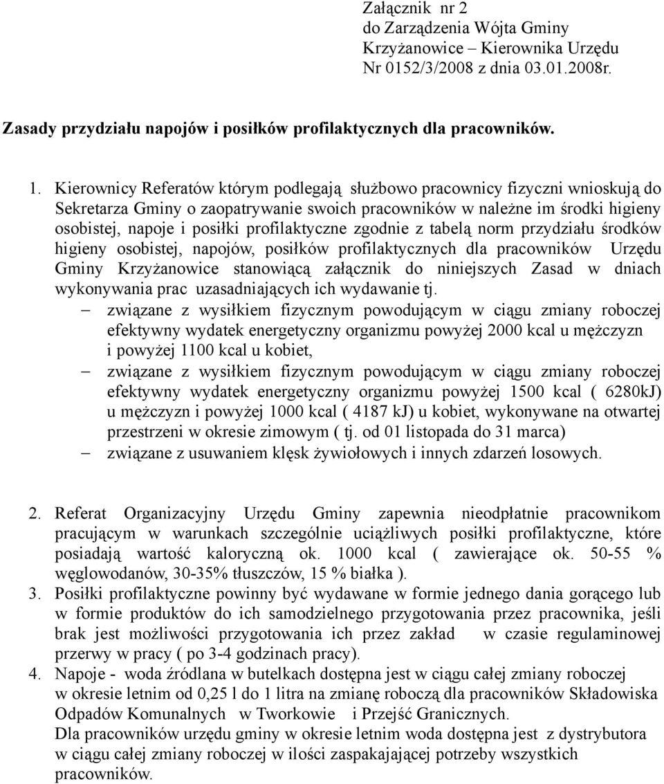 profilaktyczne zgodnie z tabelą norm przydziału środków higieny osobistej, napojów, posiłków profilaktycznych dla pracowników Urzędu Gminy Krzyżanowice stanowiącą załącznik do niniejszych Zasad w