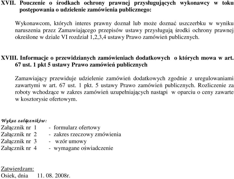 Informacje o przewidzianych zamówieniach dodatkowych o których mowa w art. 67 ust.