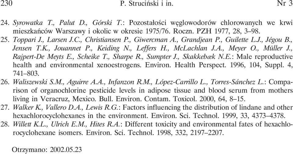 , Rajpert-De Meyts E., Scheike T., Sharpe R., Sumpter J., Skakkebæk N.E.: Male reproductive health and environmental xenoestrogens. Environ. Health Perspect. 1996, 104, Suppl. 4, 741 803. 26.