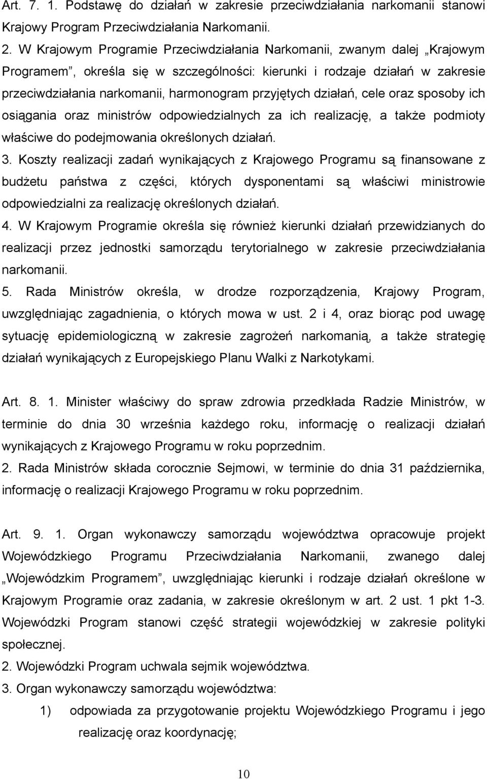 przyjętych działań, cele oraz sposoby ich osiągania oraz ministrów odpowiedzialnych za ich realizację, a także podmioty właściwe do podejmowania określonych działań. 3.
