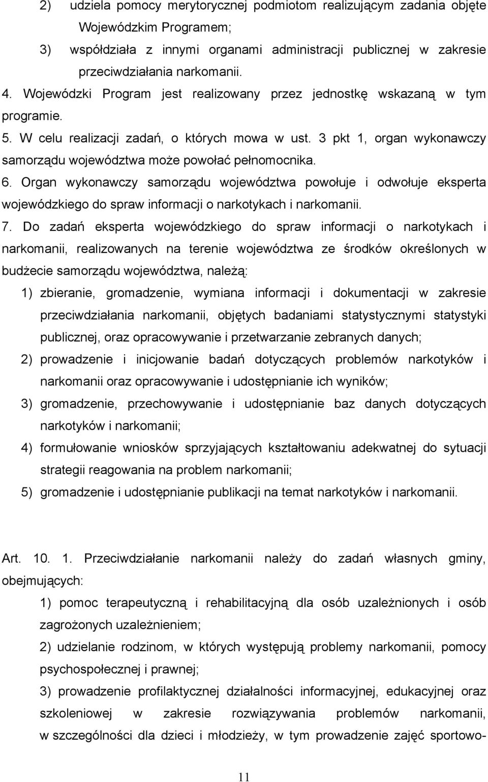 3 pkt 1, organ wykonawczy samorządu województwa może powołać pełnomocnika. 6.