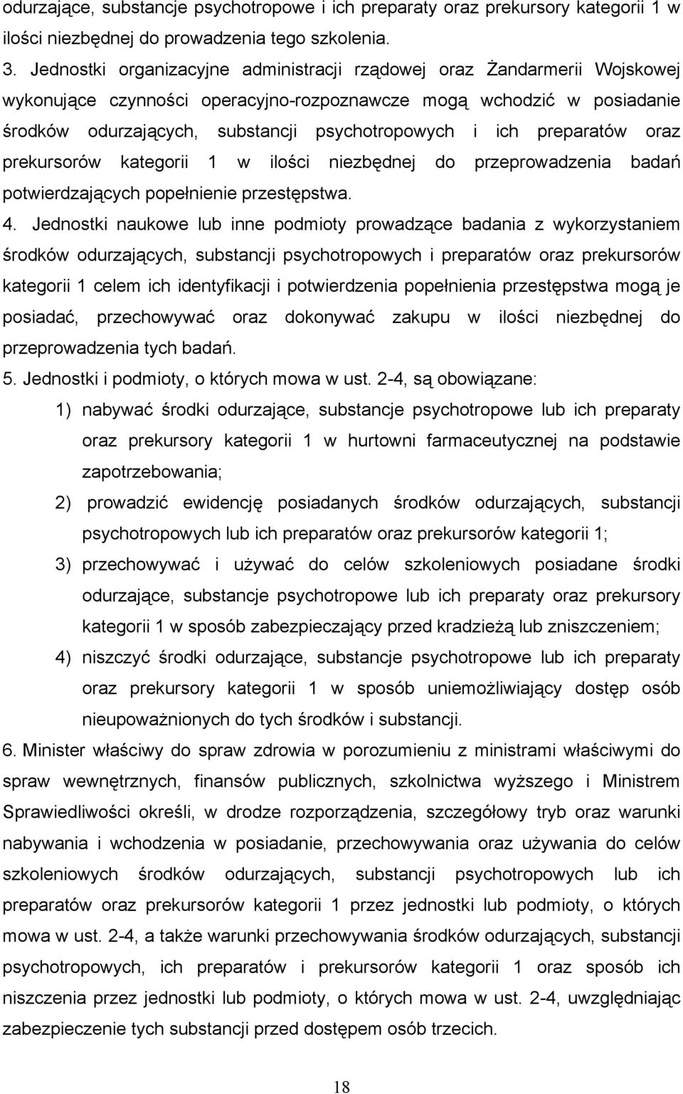 ich preparatów oraz prekursorów kategorii 1 w ilości niezbędnej do przeprowadzenia badań potwierdzających popełnienie przestępstwa. 4.