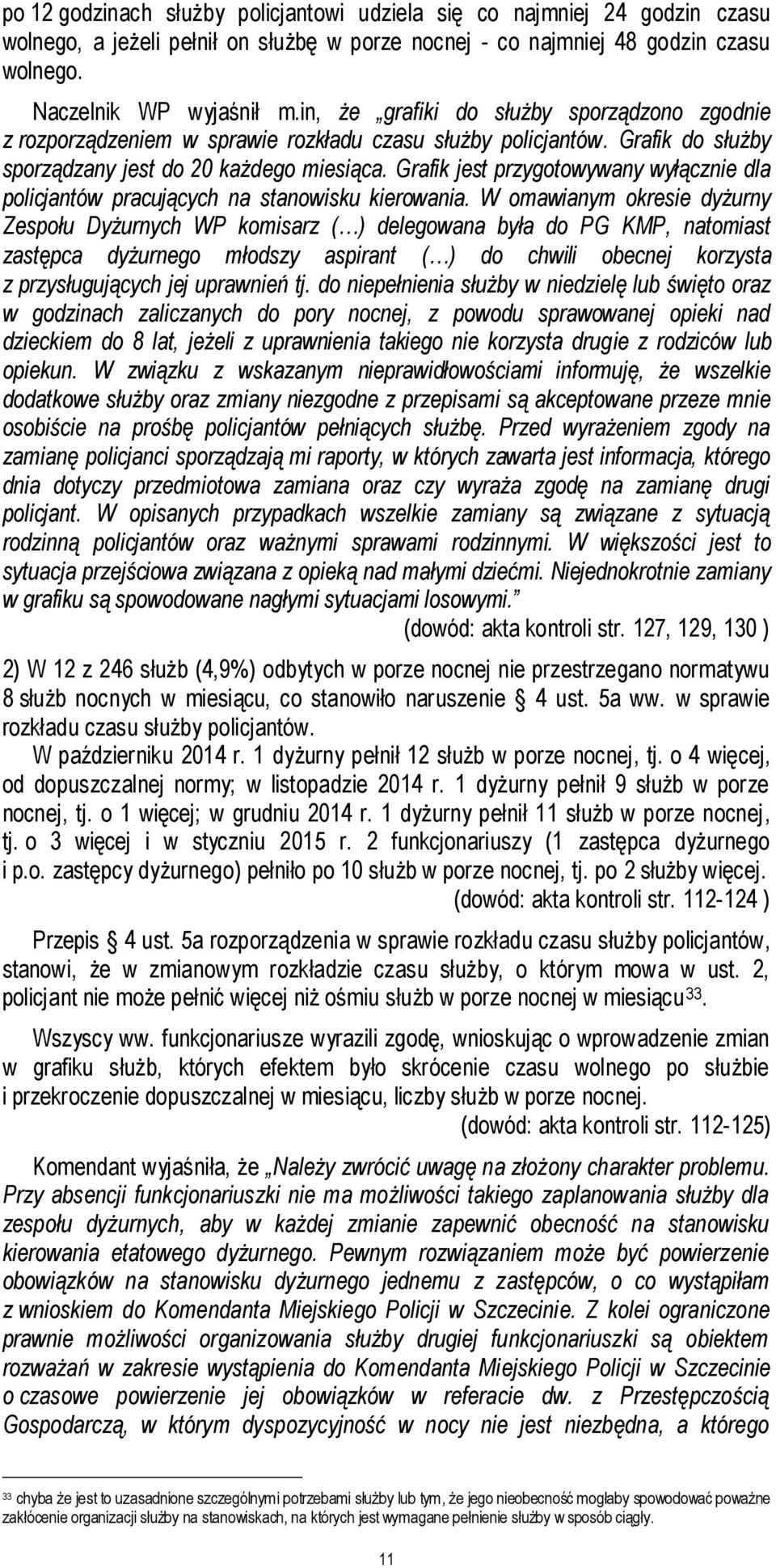 Grafik jest przygotowywany wyłącznie dla policjantów pracujących na stanowisku kierowania.