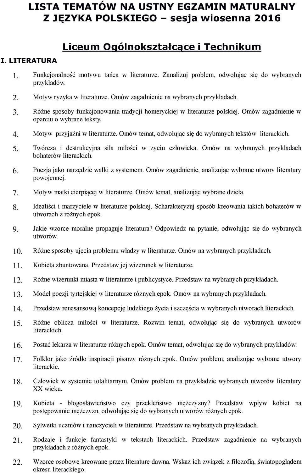 Omów zagadnienie w oparciu o wybrane teksty. 4. Motyw przyjaźni w literaturze. Omów temat, odwołując się do wybranych tekstów literackich. 5. Twórcza i destrukcyjna siła miłości w życiu człowieka.